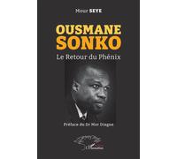 Ousmane Sonko Le Retour du Phénix - Mour Seye - L'harmattan - broché - Essai
