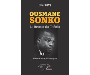 Ousmane Sonko Le Retour du Phénix - Mour Seye - L'harmattan - broché - Essai
