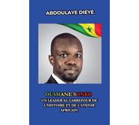 Ousmane Sonko: Un leader au carrefour de l'histoire et de l'avenir africain