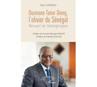 Ousmane Tanor Dieng, l'olivier du Sénégal: Recueil de témoignages