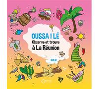 Oussa i lé Observe et trouve à la Réunion - Bulbi - Orphie G.doyen Editions - cartonné - Livre-jeu