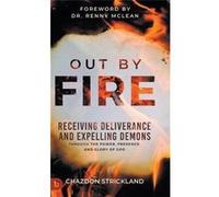 Out by Fire - Chazdon Strickland - Destiny Image Incorporated - Livre en Anglais - Hardback Chazdon StricklandChazdon Strickland (Auteur)