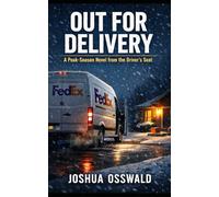 OUT FOR DELIVERY: A Peak-Season Novel from the Driver’s Seat