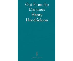 Out From the Darkness: An Autobiography of a Scandinavian Bartimaeus; Carefully Edited And Revised for the Press