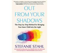 Out From Your Shadows The Step-by-Step Method for Bringing Your Inner Child into the Light - Stefanie Stahl - The Experiment - ebook (ePub) - Livre