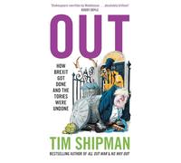Out: How Brexit Got Done and the Tories Were Undone