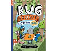 Out In The Wild!: A Graphix Chapters Book (Bug Scouts #1)
