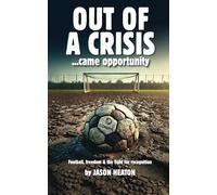Out of a Crisis... came opportunity: Football, freedom & the fight for recognition