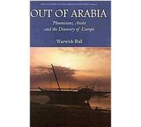 Out of Arabia: Phoenicians, Arabs, and the Discovery of Europe