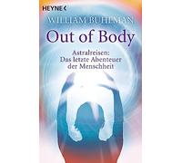 Out of body: Astralreisen - Das letzte Abenteuer der Menschheit
