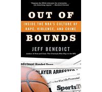 Out of Bounds: Inside the NBA's Culture of Rape, Violence, and Crime - By the National Expert on Athletes and Crime: An Exposé of NBA Players and League Tolerance