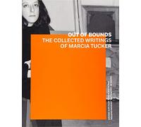 Out of Bounds: The Collected Writings of Marcia Tucker