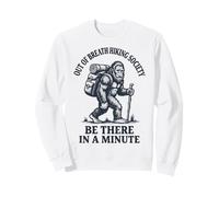 Out of Breath Hiking Society Be There in A Minute Sentier Sweatshirt