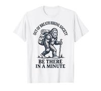 Out of Breath Hiking Society Be There in A Minute Sentier T-Shirt