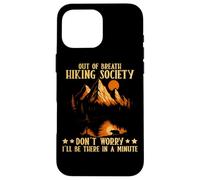 Out Of Breath Hiking Society Don't Worry Minute Coque pour iPhone 16 Pro Max