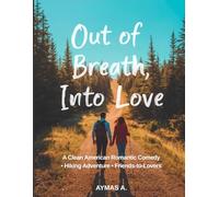 Out of Breath, Into Love: A Clean American Romantic Comedy • Hiking Adventure • Friends-to-Lovers