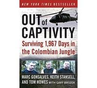 Out of Captivity: Surviving 1,967 Days in the Colombian Jungle
