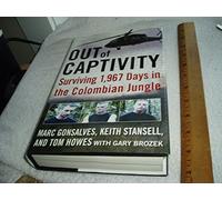 Out of Captivity: Surviving 1,967 Days in the Colombian Jungle
