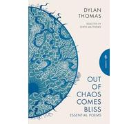 Out of Chaos Comes Bliss: Essential Poems