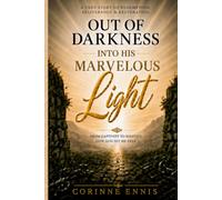 Out of Darkness into His Marvelous Light: From captivity to identity: how God set me free