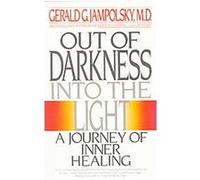 Out of Darkness into the Light Gerald G. Jampolsky (Auteur)