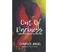 Out Of Darkness: Looking For The Light That Was Always There