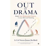 OUT OF DRAMA: Break Toxic Relationship Patterns in Love, Work and Parenting