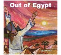 Out Of Egypt: Story Of Passover Holiday - Age 8 And Up