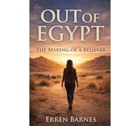 Out of Egypt: The Making of a Believer