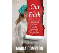 Out of Faith: A Mother, A Sect, And a Journey to Freedom