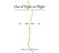 Out of Fight or Flight: A Journey Through EMDR, Trauma, and the Will to Heal