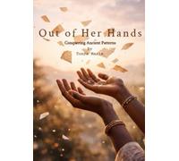 Out Of Her Hands: Conquering Ancient Patterns