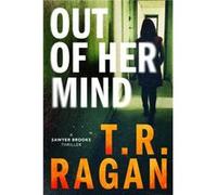 Out of Her Mind by T.R. Ragan T.R. Ragan (Auteur)