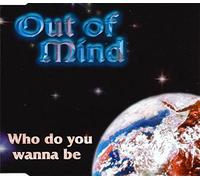 Out Of Mind - Who do You Wanna be [Import]