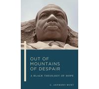 Out of Mountains of Despair: A Black Theology of Hope