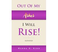 OUT OF MY ASHES, I WILL RISE!: ELEVATED