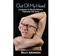 Out Of My Head - Learning To Reach People Through The Arts