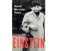 Out of My Later Years by Albert Einstein Albert Einstein (Auteur)