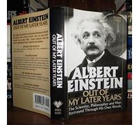 Out of My Later Years: The Scientist, Philosopher and Man Portrayed Through His Own Words