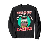 Out of My Way Going to Casino Gift Slot Machine à Jouer Sweatshirt