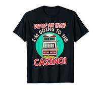 Out of My Way Going to Casino Gift Slot Machine à Jouer T-Shirt