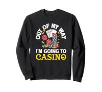 Out of My Way I'm Going to Casino Jeu de dés de Poker Sweatshirt