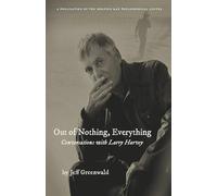 Out of Nothing / Everything: Conversations With Larry Harvey