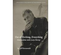 Out of Nothing, Everything: Conversations with Larry Harvey