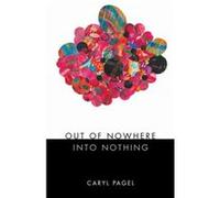 Out of Nowhere Into Nothing by Caryl Pagel Caryl Pagel (Auteur)