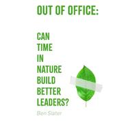 Out of Office: Can Time in Nature Build Better Leaders?