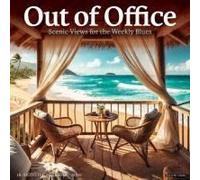 Out Of Office: Scenic Views For The Weekly Blues 12 X 12 Wall Calendar
