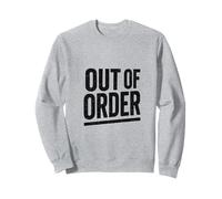 Out of Order - Dicton ironique Sarcastique pour Homme et Femme Sweatshirt