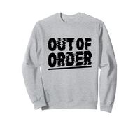 Out of Order - Drôle Sarcasme Ironie pour Hommes Femmes Sweatshirt
