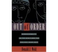 Out of Order: Homosexuality in the Bible and the Ancient Near East Wold, Donald J. (Auteur)